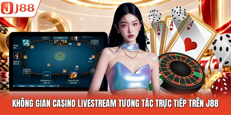 Không gian casino livestream tương tác trực tiếp trên J88