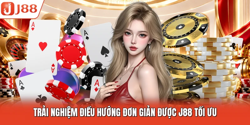 Trải nghiệm điều hướng đơn giản được J88 tối ưu